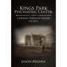 Kings Park Psychiatric Center: a Journey Through History: Volume I
