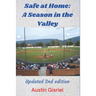 Safe at Home: A Season in the Valley: Updated 2nd Edition