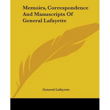 Memoirs, Correspondence And Manuscripts Of General Lafayette