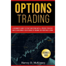 Options Trading: A Beginner's Guide to Start Investing with a Precise Strategy and Establishing a Solid Source of Income for Your Daily Living