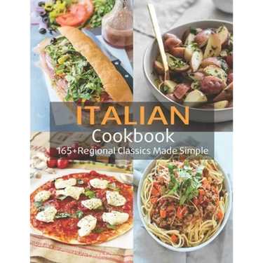 Italian Cookbook: 165+Regional Classics Made Simple