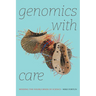 Genomics with Care: Minding the Double Binds of Science