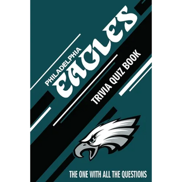 Philadelphia Eagles Trivia Quiz Book: The One With All The Questions