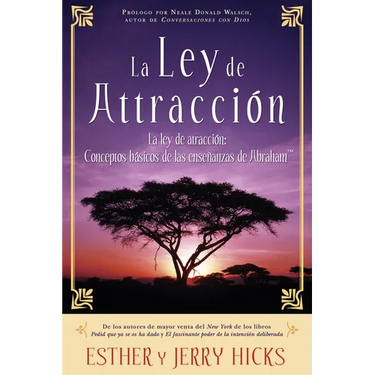 La Ley de Atracción: Conceptos Básicos de Las Enseñanzas de Abraham