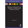 Absolute Essentials of Creative Thinking and Problem Solving