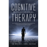 Cognitive Behavioural Therapy: The Key Lessons for Beginners on How CBT is used in Retraining the Brain to Overcome Depression, Anxiety and Negative T