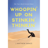 Whoopin' Up on Stinkin' Thinkin': Get Your Mind Unstuck Now!