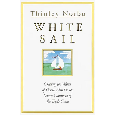 White Sail: Crossing the Waves of Ocean Mind to the Serene Continent of the Triple Gems