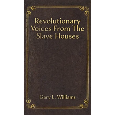 Revolutionary Voices from the Slave Houses