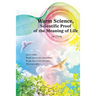 Warm Science: Scientific Proof of the Meaning of Life (English Edition)
