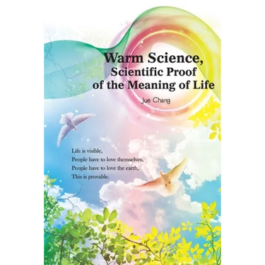 Warm Science: Scientific Proof of the Meaning of Life (English Edition)