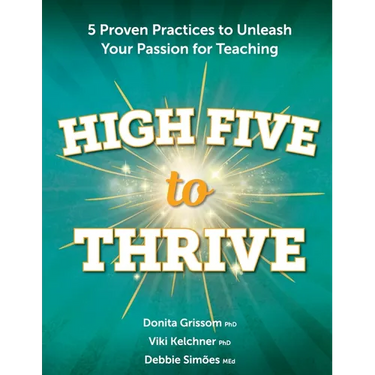 High Five to Thrive: 5 Proven Practices to Unleash Your Passion for Teaching