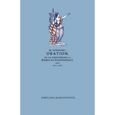 An Oration, Delivered Before The Citizens of Portland, And The Supreme Judicial Court In The Commonwealth of Massachusetts, On the Fourth Day of July