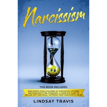 Narcissism: Narcissism: This book includes: Narcissistic Family, Children of Narcissistic Mothers and Narcissistic Relationships.