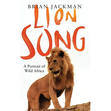 Lion Song: A Portrait of Wild Africa