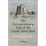 The Extraordinary Tale of the Castle Yard Riot: Knaresborough, 1865