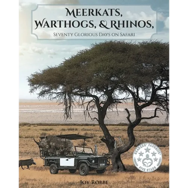 Meerkats, Warthogs, and Rhinos: Seventy Glorious Days on Safari