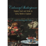 Culinary Shakespeare: Staging Food and Drink in Early Modern England