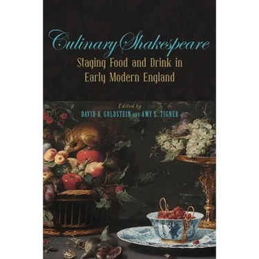 Culinary Shakespeare: Staging Food and Drink in Early Modern England