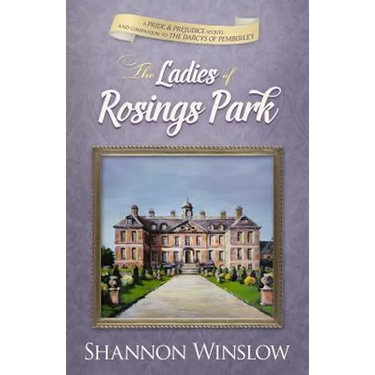 The Ladies of Rosings Park: A Pride and Prejudice Sequel and Companion to The Darcys of Pemberley