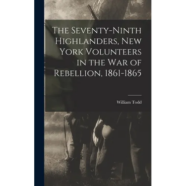 The Seventy-Ninth Highlanders, New York Volunteers in the War of Rebellion, 1861-1865