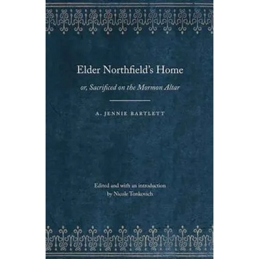 Elder Northfield's Home: Or, Sacrificed on the Mormon Altar