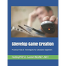 GDevelop Game Creation: Practical Tips & Techniques for absolute beginners