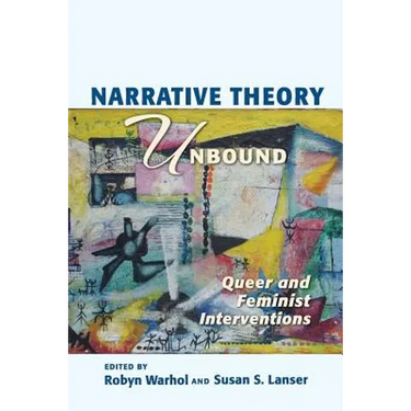 Narrative Theory Unbound: Queer and Feminist Interventions