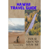 Hawaii Travel Guide: Tour Around Hawaii