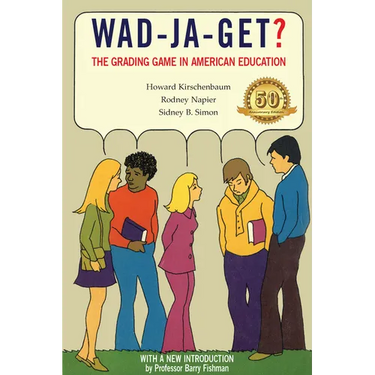 Wad-Ja-Get?: The Grading Game in American Education, 50th Anniversary Edition