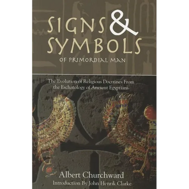 Signs & Symbols of Primordial Man by Albert Churchward