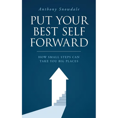 Put Your Best Self Forward: How Small Steps Can Take You Big Places