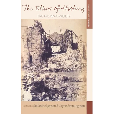 The Ethos of History: Time and Responsibility