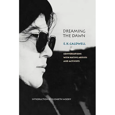 Dreaming the Dawn: Conversations with Native Artists and Activists