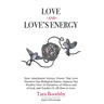 Love and Love's Energy: How Attachment Science Proves That Love Nurtures Our Biological Nature, Impacts Our Positive View of Ourselves, of Oth