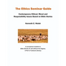 The Ethics Seminar Guide: Contemporary Ethical, Moral and Responsibility Issues Based on Bible Stories