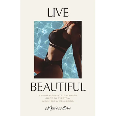 Live Beautiful: A Compassionate, Balanced Guide to Everyday Wellness & Well-Being
