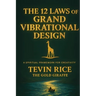 The 12 Laws of Grand Vibrational Design