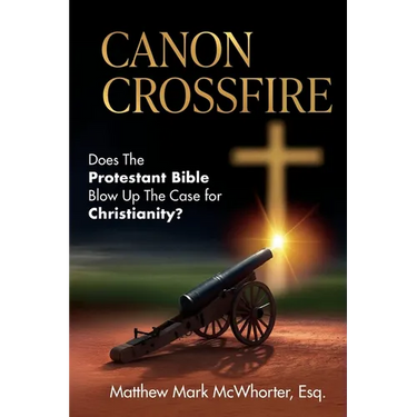 Canon Crossfire: Does The Protestant Bible Blow Up The Case for Christianity?