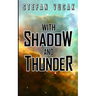 With Shadow and Thunder