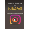19 Ways To Make Money With Instagram: Turn your account into a cash machine