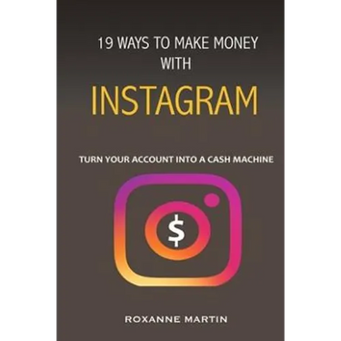 19 Ways To Make Money With Instagram: Turn your account into a cash machine
