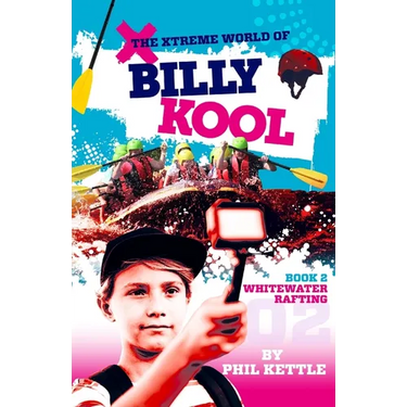 Whitewater Rafting: Book 2: The Xtreme World of Billy Kool