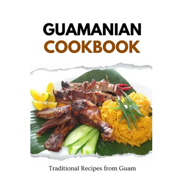 Guamanian Cookbook: Traditional Recipes from Guam
