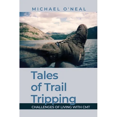 Tales of Trail Tripping: Challenges of Living With CMT