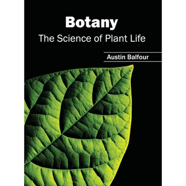 Botany: The Science of Plant Life
