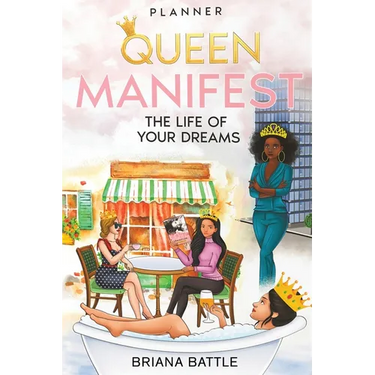 Queen: Manifest the Life of Your Dreams