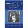 1000 Sayings by Old Folks Who Raised Us
