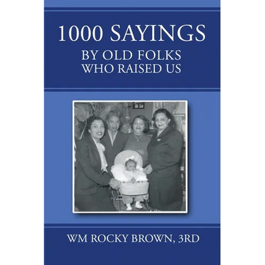 1000 Sayings by Old Folks Who Raised Us