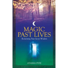 Magic Past Lives: Discover the Healing Powers of Positive Past Life Memories